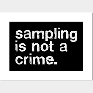 Sampling Is Not A Crime Posters and Art